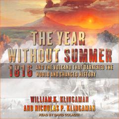 The Year Without Summer: 1816 and the Volcano That Darkened the World and Changed History Audiobook, by William K. Klingaman