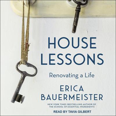 House Lessons: Renovating A Life Audiobook, by Erica Bauermeister