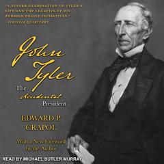 John Tyler, the Accidental President Audiobook, by Edward P. Crapol
