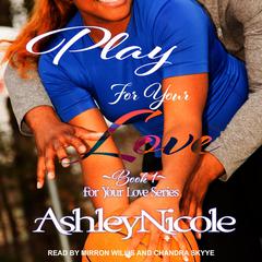 Play For Your Love Audiobook, by AshleyNicole 