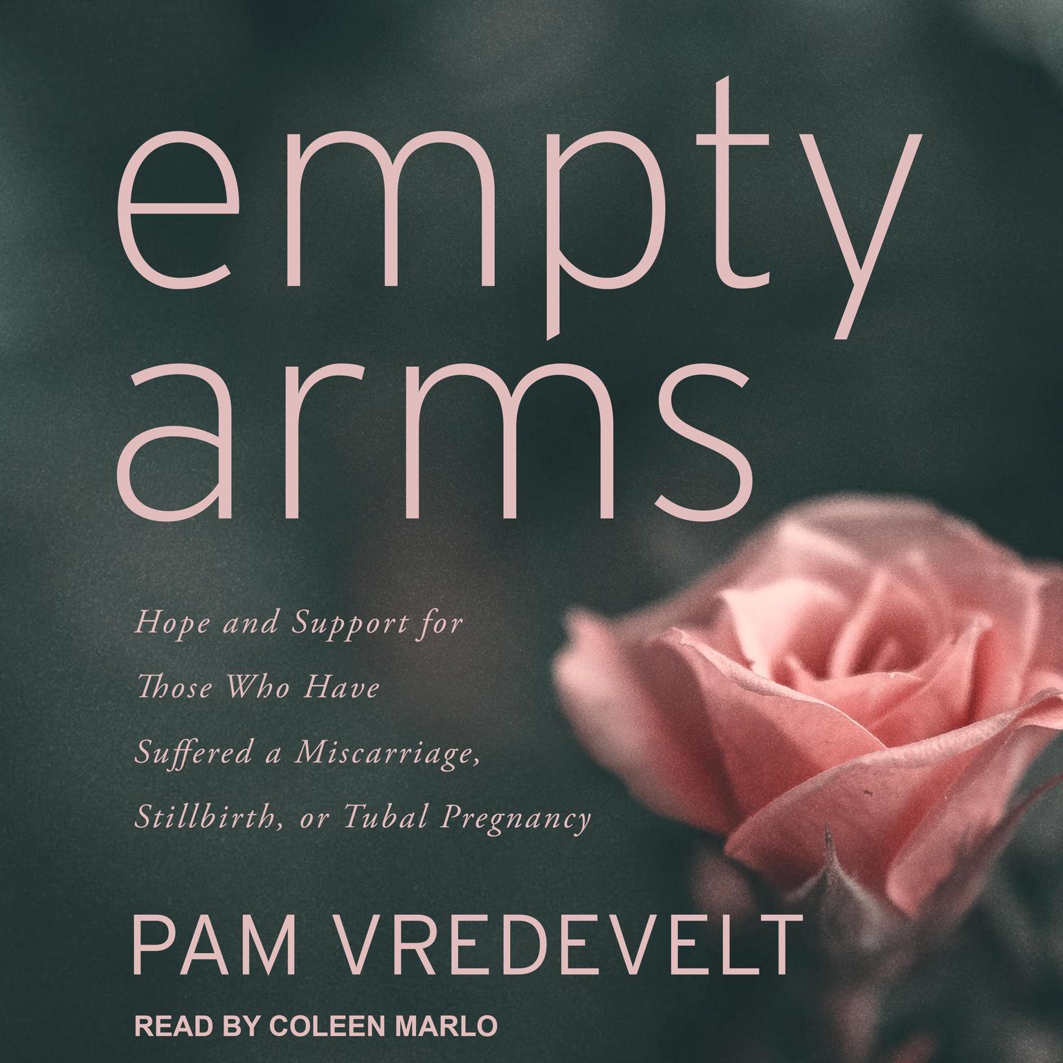 Empty Arms: Hope and Support for Those Who Have Suffered a Miscarriage, Stillbirth, or Tubal Pregnancy Audiobook, by Pam Vredevelt