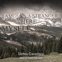 I Am a Stranger Here Myself Audiobook, by Debra Gwartney