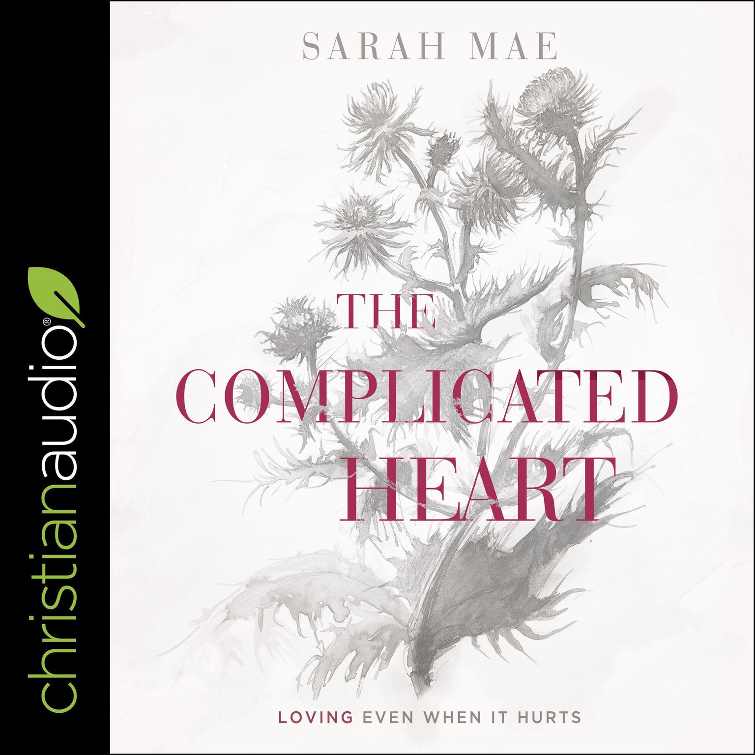 The Complicated Heart: Loving Even When It Hurts Audiobook, by Sarah Mae