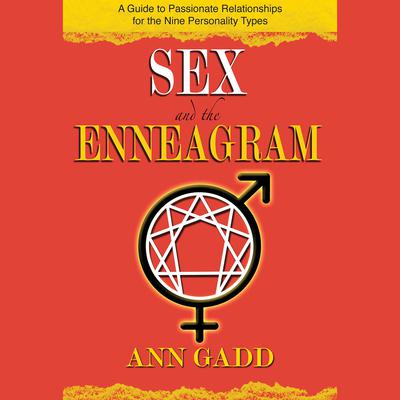 Sex and the Enneagram: A Guide to Passionate Relationships for the 9 Personality Types Audiobook, by Ann Gadd