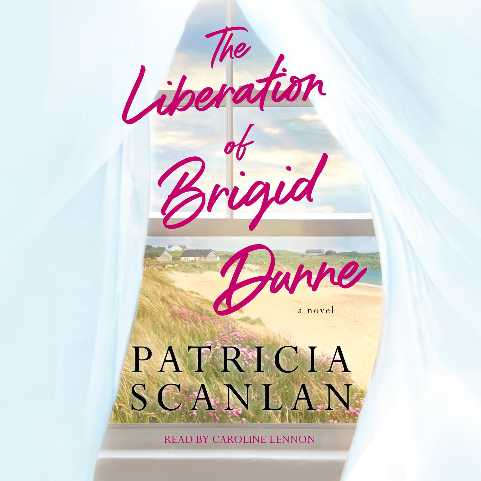 The Liberation of Brigid Dunne: Warmth, wisdom and love on every page - if you treasured Maeve Binchy, read Patricia Scanlan Audiobook, by Patricia Scanlan