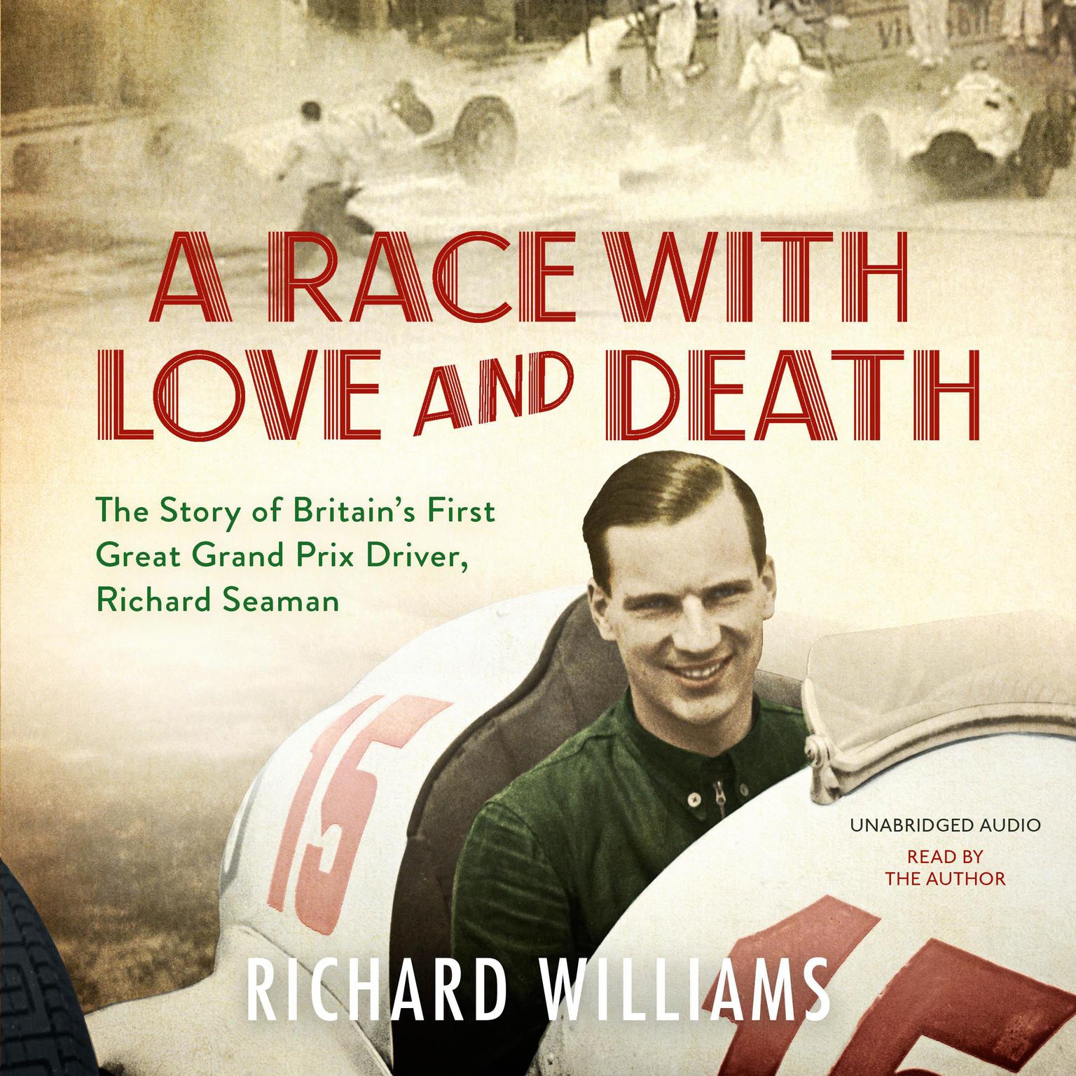 A Race with Love and Death: The Story of Richard Seaman Audiobook, by Richard Williams