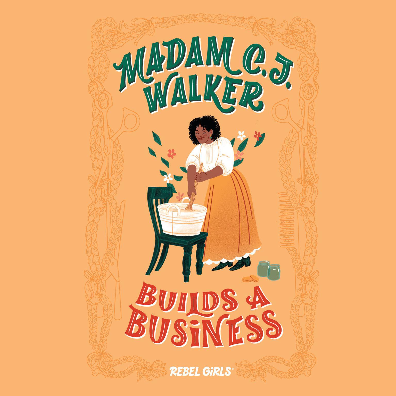 Madam C.J. Walker Builds a Business Audiobook, by Rebel Girls