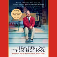 A Beautiful Day in the Neighborhood (Movie Tie-In): Neighborly Words of Wisdom from Mister Rogers Audiobook, by Fred Rogers