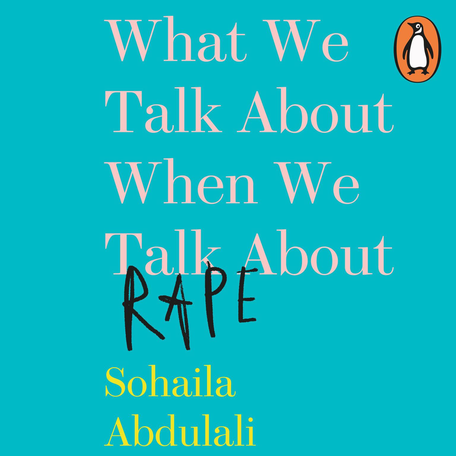 What We Talk about When We Talk about Rape Audiobook, by Sohaila Abdulali