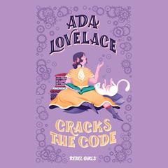 Ada Lovelace Cracks the Code Audiobook, by Rebel Girls
