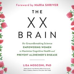 The XX Brain: The Groundbreaking Science Empowering Women to Maximize Cognitive Health and Prevent Alzheimer's Disease Audiobook, by 