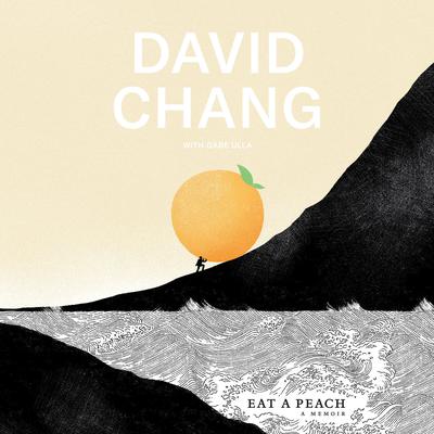 Eat a Peach: A Memoir Audiobook, by David Chang