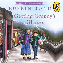 Getting Granny’s Glasses Audiobook, by Ruskin Bond
