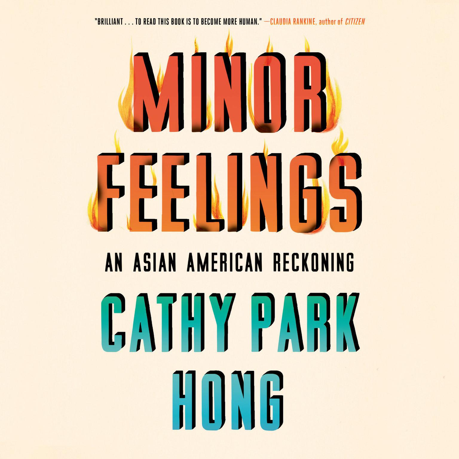 Minor Feelings: An Asian American Reckoning Audiobook, by Cathy Park Hong