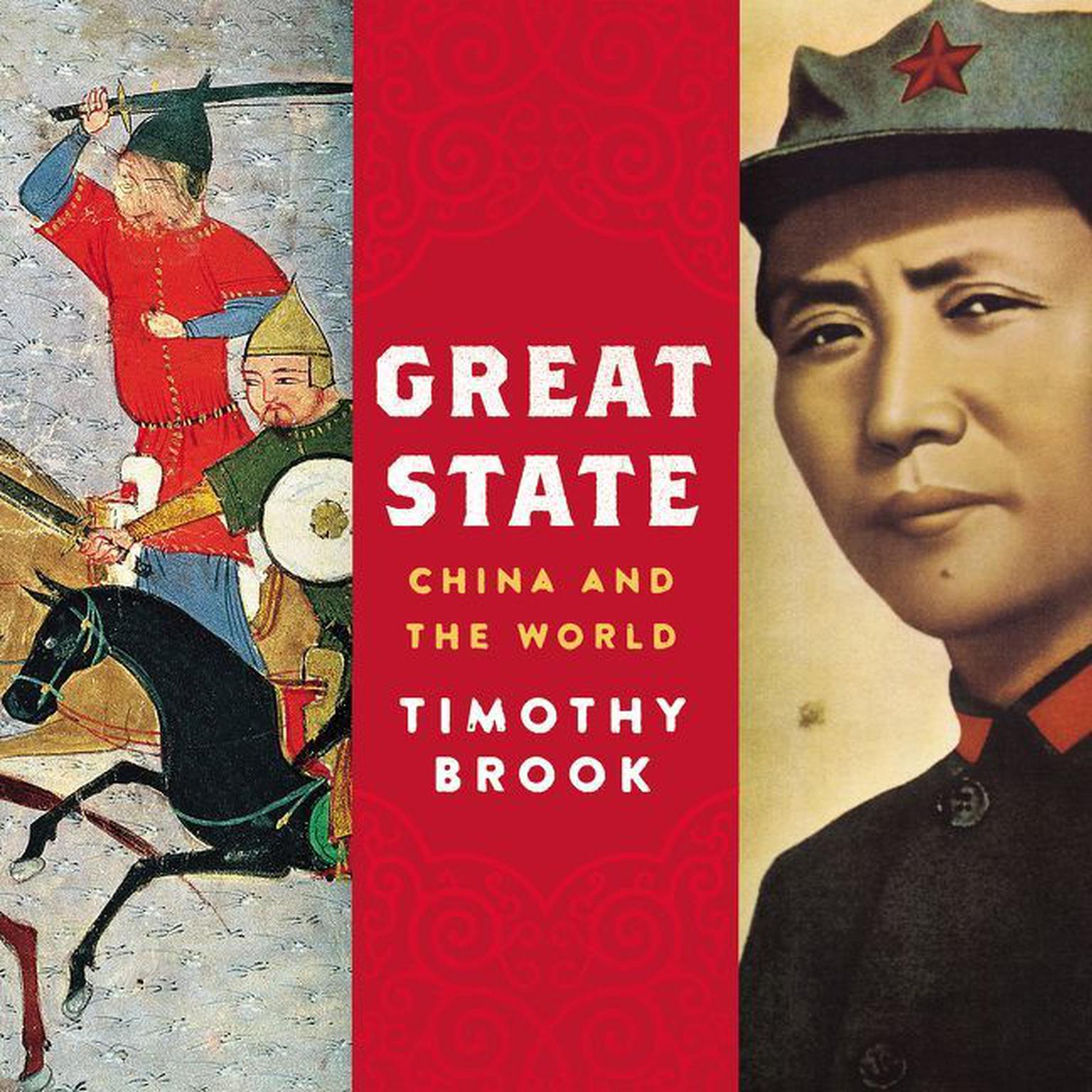 Great State: China and the World Audiobook, by Timothy Brook