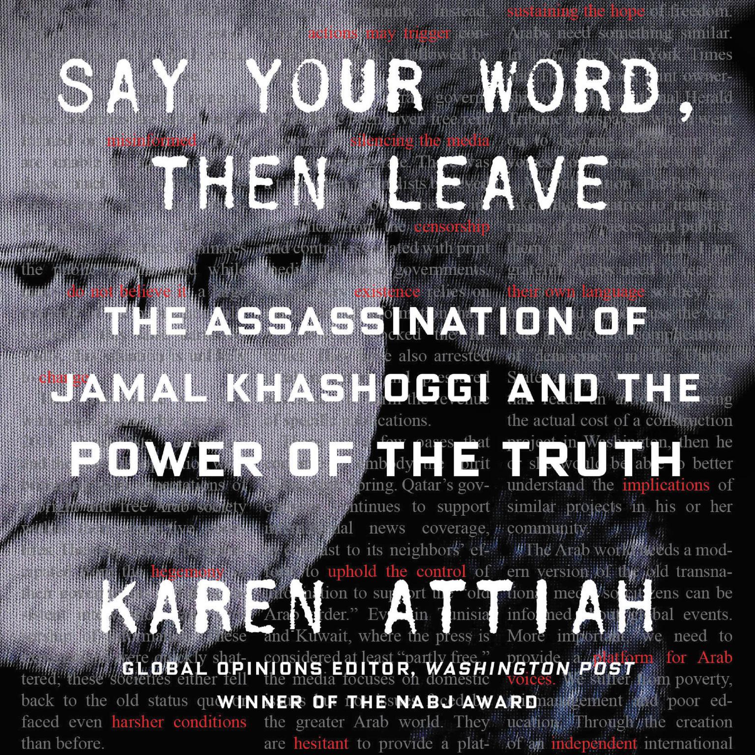 Say Your Word, Then Leave: The Assassination of Jamal Khashoggi and the Power of the Truth Audiobook, by Karen Attiah