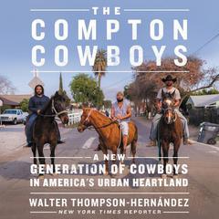 The Compton Cowboys: The New Generation of Cowboys in Americas Urban Heartland Audiobook, by Walter Thompson-Hernández, Walter Thompson-Hernandez