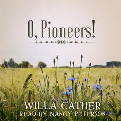 O, Pioneers! Audiobook, by Willa Cather