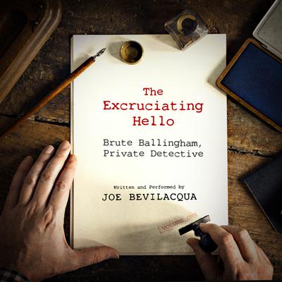 The Excruciating Hello: Brute Ballingham, Private Detective Audiobook, by Joe Bevilacqua