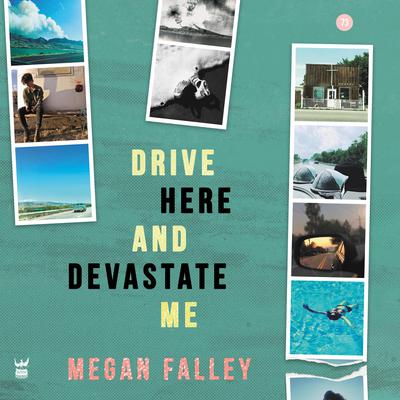 Drive Here and Devastate Me Audiobook, by Megan Falley  