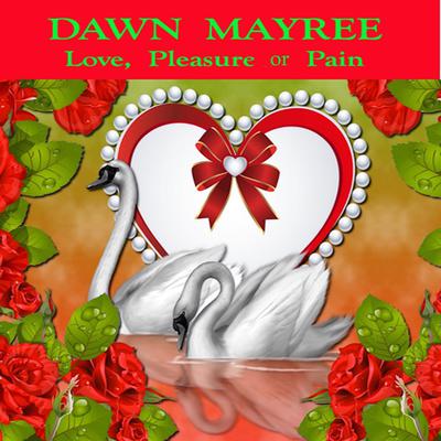 Love, Pleasure or Pain Audiobook, by Dawn Mayree