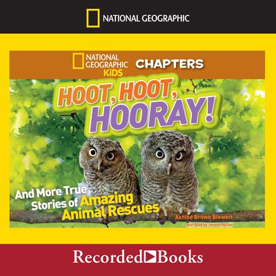 Hoot, Hoot, Hooray! And More True Stories of Amazing Animal Rescues Audiobook, by Ashlee Brown Blewett