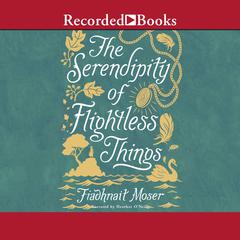 The Serendipity of Flightless Things Audiobook, by Fiadhnait Moser