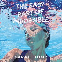 The Easy Part of Impossible Audiobook, by Sarah Tomp