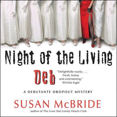 Night of the Living Deb: A Debutante Dropout Mystery Audiobook, by Susan McBride