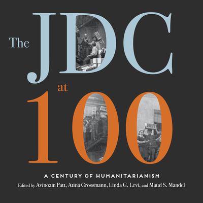 The JDC at 100: A Century of Humanitarianism Audiobook, by Atina Grossmann