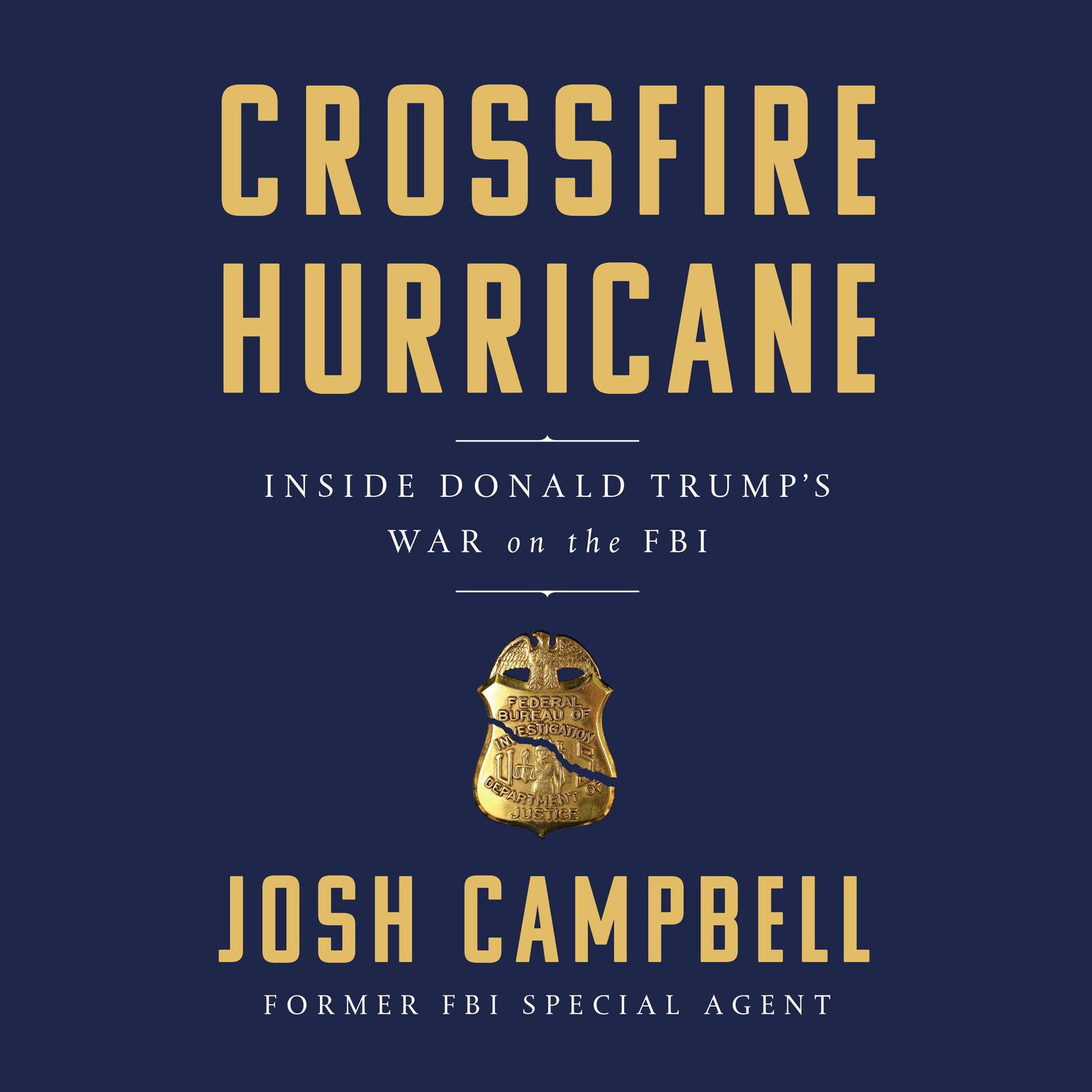 Crossfire Hurricane: Inside Donald Trumps War on the FBI Audiobook, by Josh Campbell