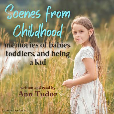 Scenes From Childhood Audiobook, by Ann Tudor