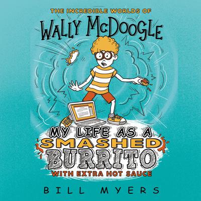 My Life as a Smashed Burrito with Extra Hot Sauce Audiobook, by Bill Myers