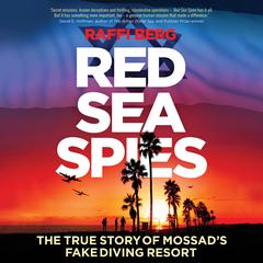 Red Sea Spies: The True Story of Mossad's Fake Diving Resort Audiobook, by Raffi Berg
