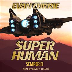 Superhuman: Semper Fi Audiobook, by Evan Currie