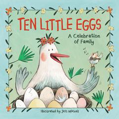 Ten Little Eggs: A Celebration of Family Audiobook, by Zondervan