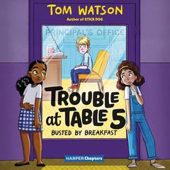 Trouble at Table 5 #2: Busted by Breakfast Audiobook, by 