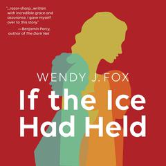 If the Ice Had Held Audiobook, by Wendy Fox