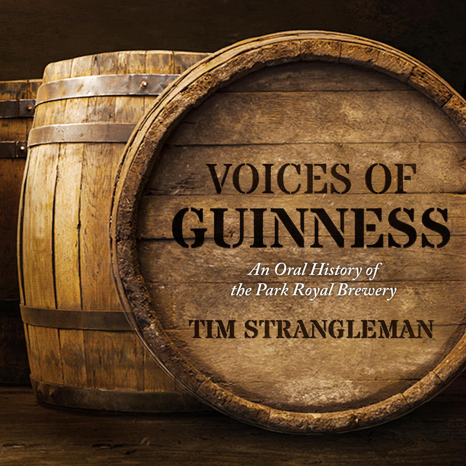 Voices of Guinness: An Oral History of the Park Royal Brewery Audiobook, by Tim Strangleman