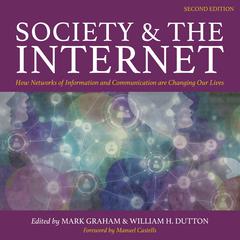 Society and the Internet, 2nd Edition: How Networks of Information and Communication are Changing Our Lives Audiobook, by Mark Graham