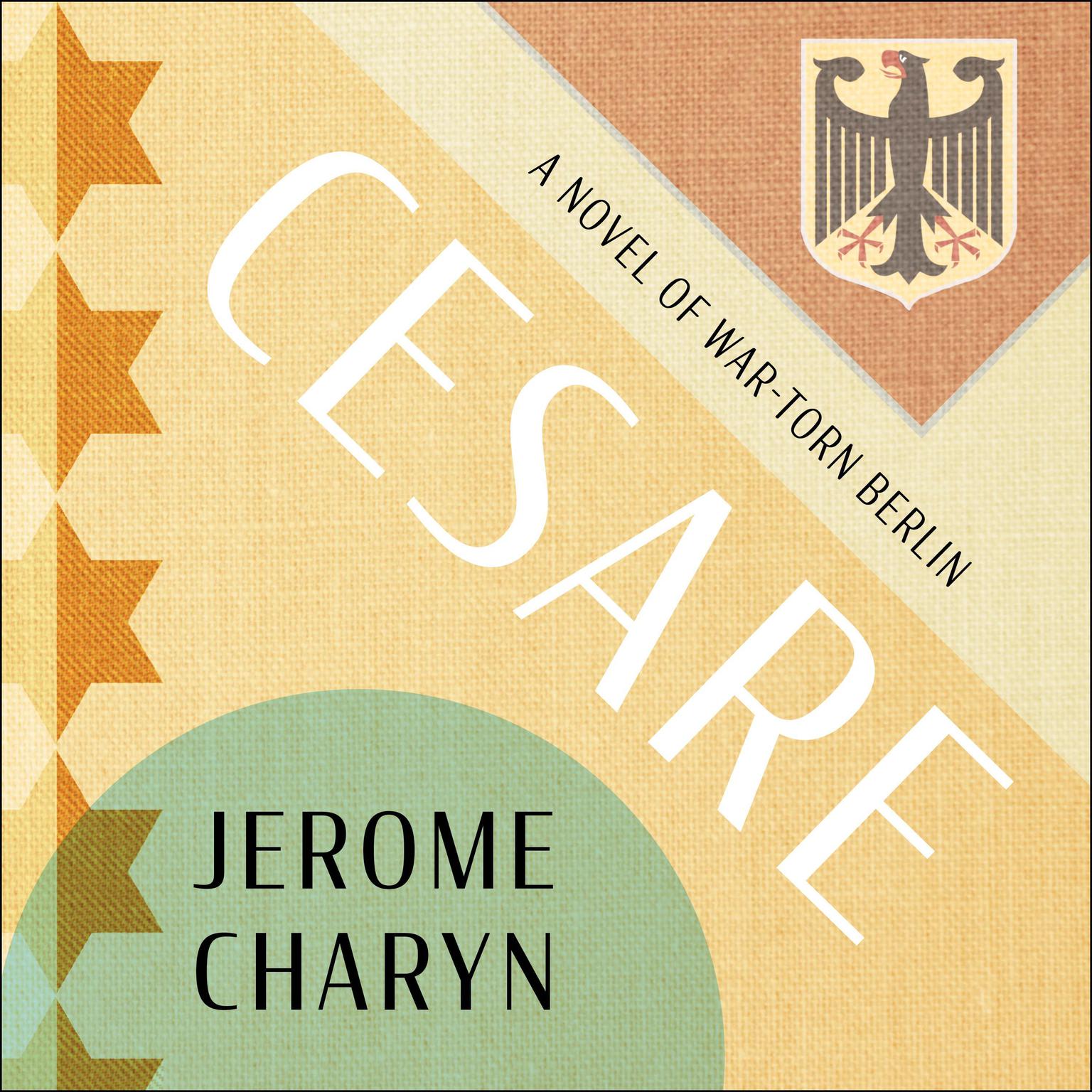 Cesare: A Tale of War-Torn Berlin Audiobook, by Jerome Charyn