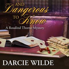 And Dangerous To Know Audiobook, by Darcie Wilde