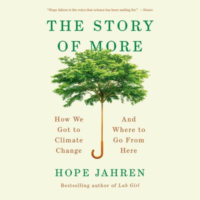 The Story of More: How We Got to Climate Change and Where to Go from Here Audiobook, by Hope Jahren