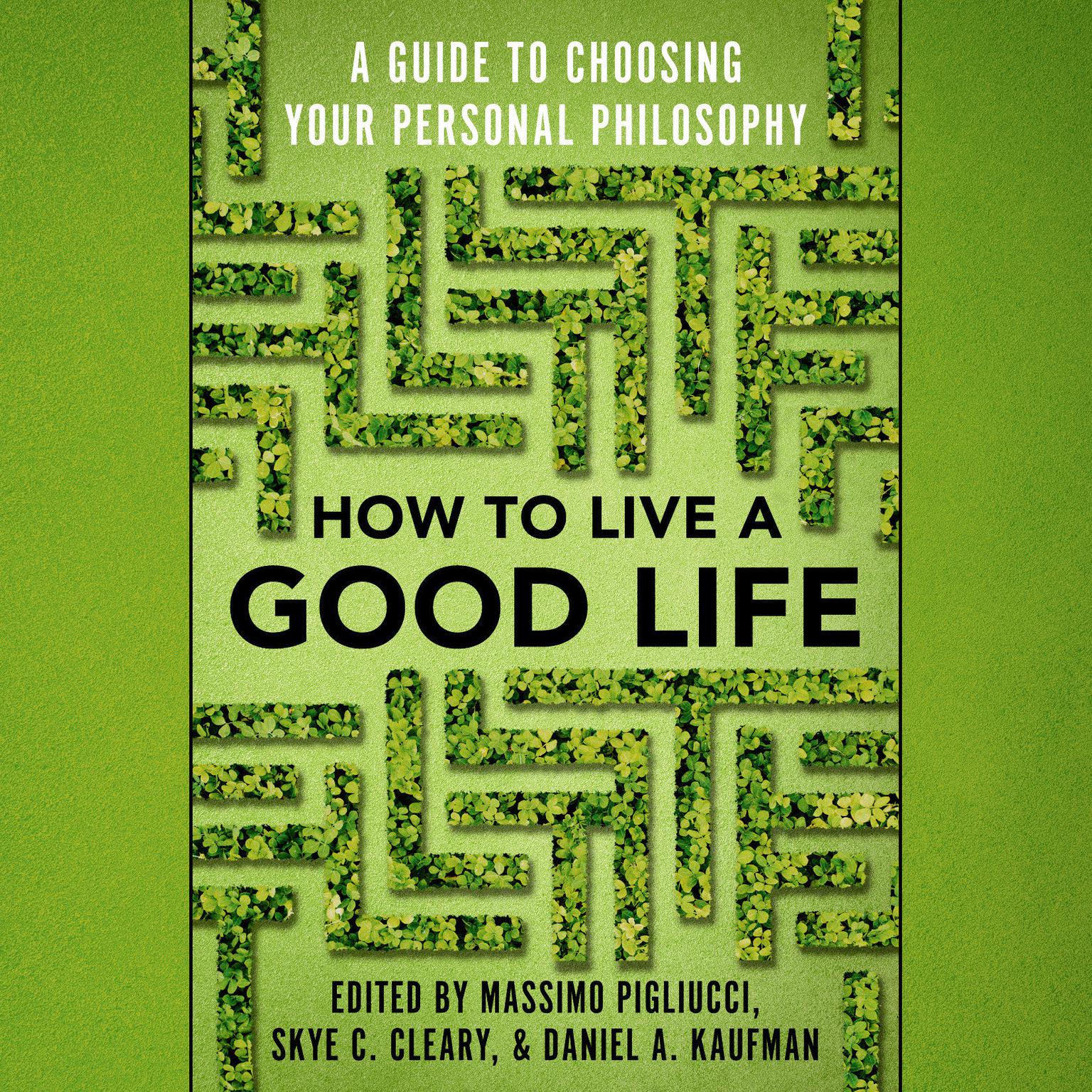 How to Live a Good Life: A Guide to Choosing Your Personal Philosophy Audiobook, by Massimo Pigliucci
