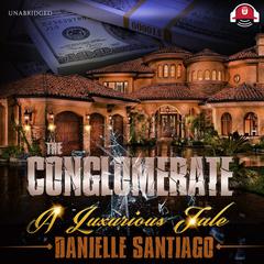 The Conglomerate: A Luxurious Tale Audiobook, by Danielle Santiago