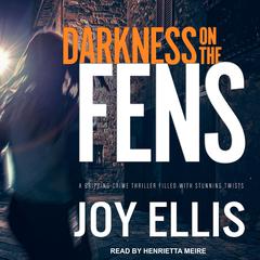 Darkness on the Fens Audiobook, by Joy Ellis