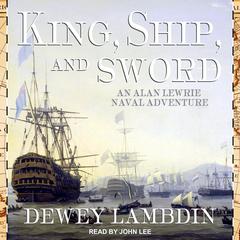 King, Ship, and Sword Audiobook, by Dewey Lambdin