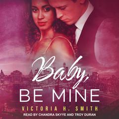 Baby, Be Mine: New York City Audiobook, by Victoria H. Smith
