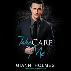 Take Care of Me Audiobook, by Gianni Holmes