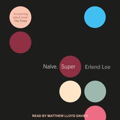 Naïve. Super Audiobook, by Erlend Loe